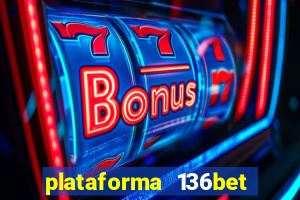 plataforma 136bet paga mesmo